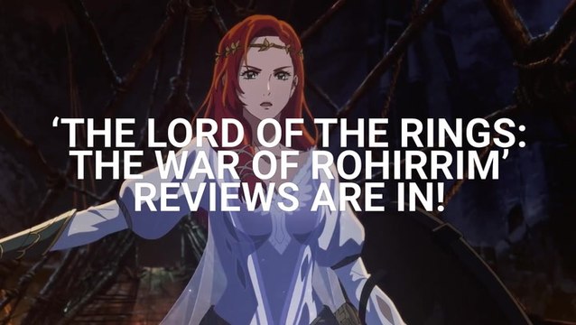 'The Lord Of The Rings: The War Of Rohirrim' First Reactions Are Here, And Critics Are Weighing In On The 'Breathtaking', But 'Lengthy' Anime Movie