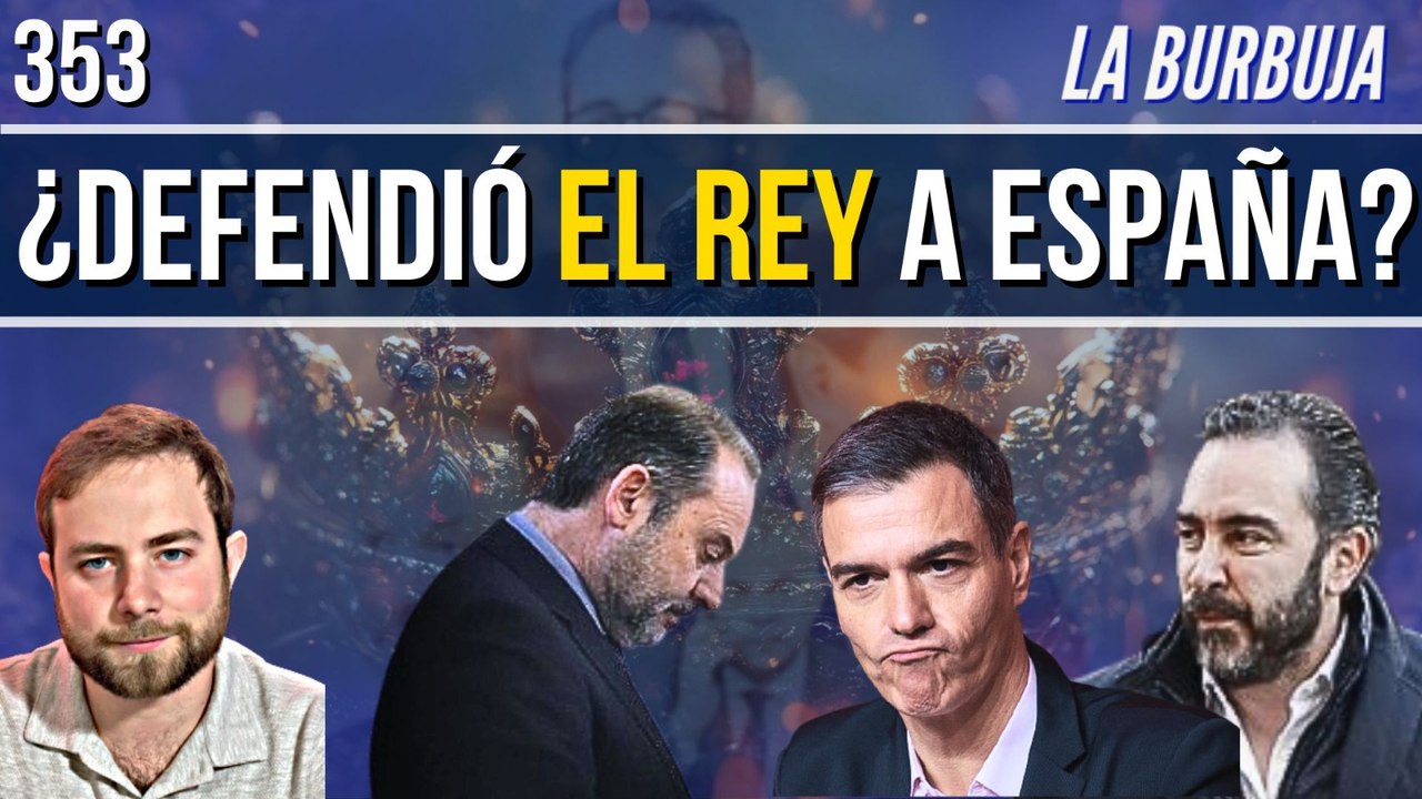 La Burbuja #353 / LA BURBUJA nº 353 |  ¿Defendió a España el Rey Felipe VI en su discurso? Homenaje a Dalmacio Negro