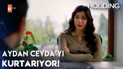 "Napayım Ceyda'yı babasına mı şikayet edeyim?" - Holding 4. Bölüm