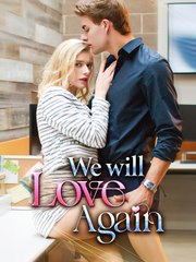 We Will Love Again 💕 Completed Short Drama