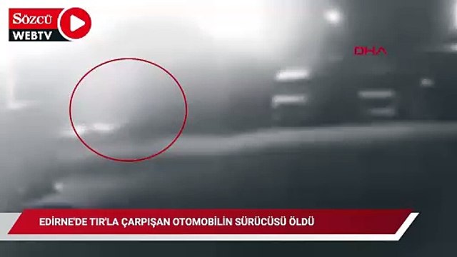Edirne'de TIR'la çarpışan otomobilin sürücüsü öldü; kaza kamerada