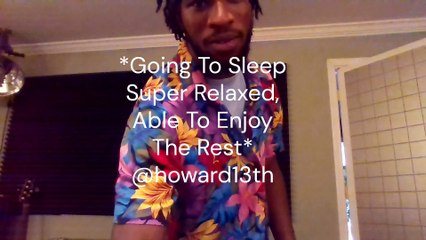 "*Going To Sleep Super Relaxed, Able To Enjoy The Rest*" 07/29/2022