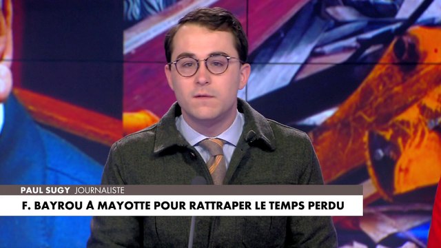L'édito de Paul Sugy : «François Bayrou à Mayotte pour rattraper le temps perdu»