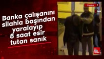 İstanbul'da banka çalışanını silahla başından yaralayıp 8 saat esir tutan sanık