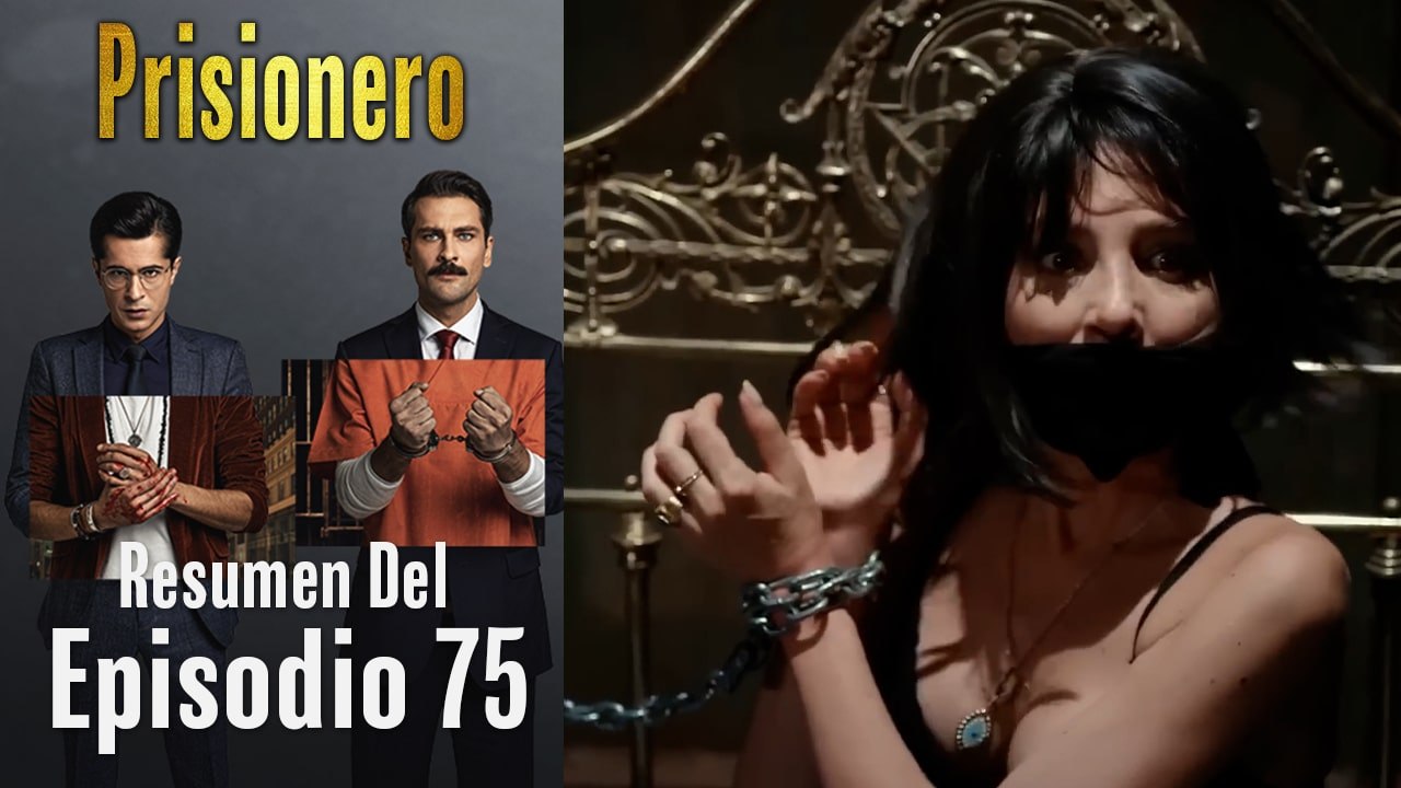 Prisionero - Resumen Del Episodio 75