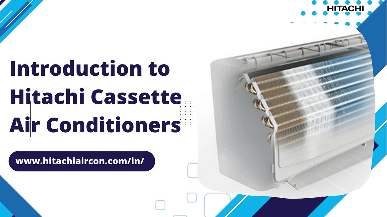 Experience Superior Comfort with Cassette Air Conditioners from Hitachi