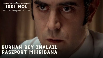 Burhan Bey znalazł paszport Mihribana| 1001 Noc - Odcinek 35