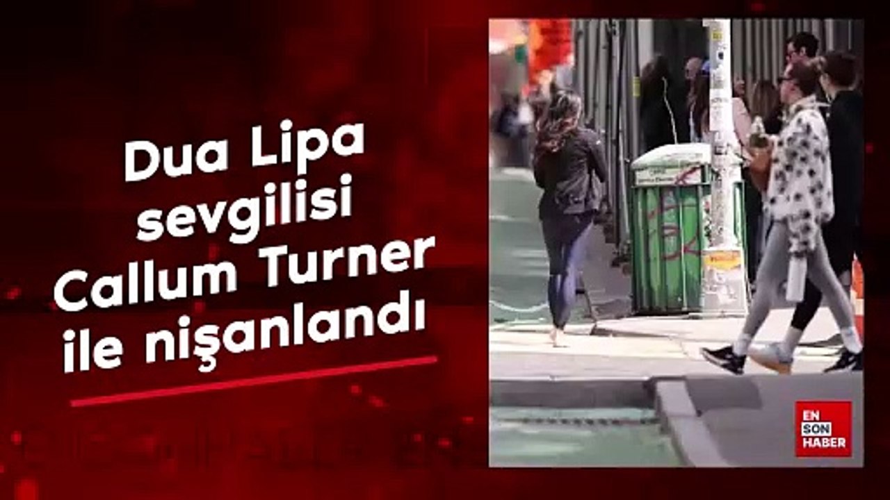 Ünlü şarkıcı Dua Lipa oyuncu sevgilisi Callum Turner ile nişanlandı