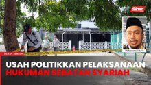 Usah politikkan pelaksanaan hukuman sebatan syariah di Terengganu