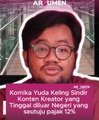 Komika Yuda Keling Sindir Konten Kreator Yang Tinggal diluar Negeri yang setuju Pajak 12%