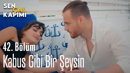 Kabus Gibi Bir Şeysin  -  Sen Çal Kapımı 42. Bölüm