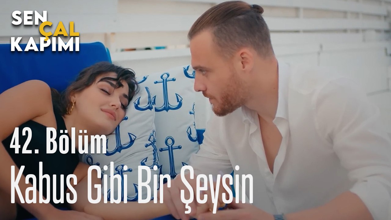 Kabus Gibi Bir Şeysin  -  Sen Çal Kapımı 42. Bölüm