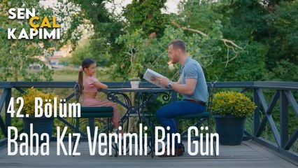 Baba Kız Verimli Bir Gün - Sen Çal Kapımı 42. Bölüm