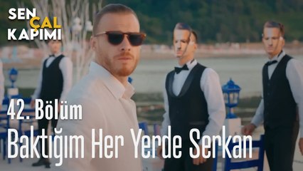 Baktığım Her Yerde Serkan - Sen Çal Kapımı 42. Bölüm
