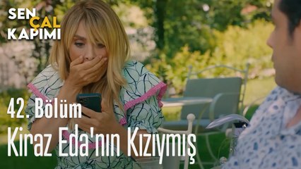 Kiraz Eda'nın Kızıymış - Sen Çal Kapımı 42. Bölüm
