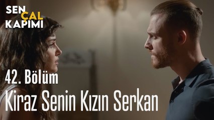 Kiraz'ın Babası Sensin - Sen Çal Kapımı 42. Bölüm