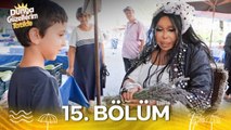 Dünya Güzellerim Tatilde 15. Bölüm