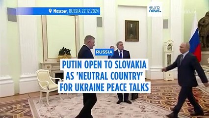 Putin open to accepting NATO member Slovakia as 'neutral site' for Ukraine peace talks