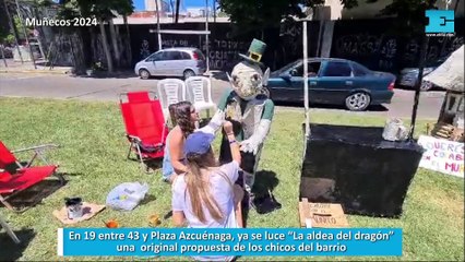 Muñecos 2024: En 19 entre 43 y Plaza Azcuénaga, ya se luce "La aldea del dragón" una  original propuesta de los chicos del barrio