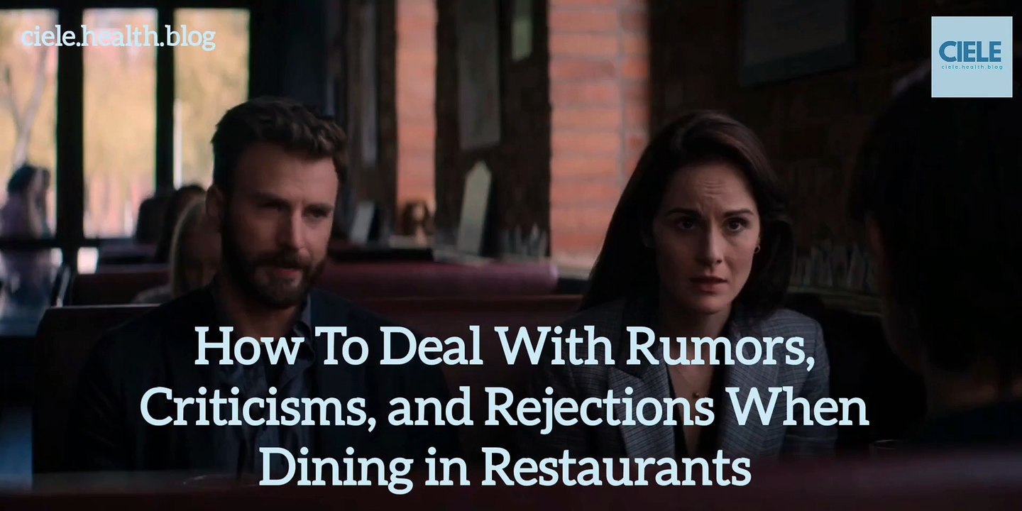 How To Deal With Rumors, Criticisms, and Rejections When Dining in Restaurants