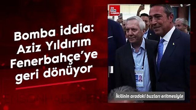 Bomba iddia: Aziz Yıldırım, Fenerbahçe'ye geri dönüyor