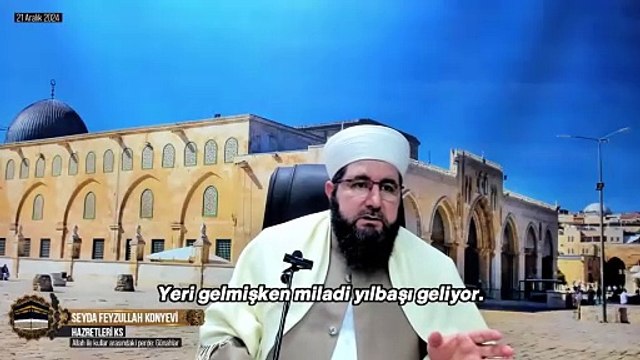 Hiçbir mümin böyle bir şeye yeltenmemeli-Seyda Feyzullah Konyevi Hazretleri Ks-21-ARALIK-2024