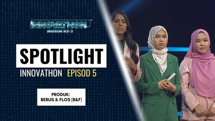 SPOTLIGHT Peserta - EP5 | Produk: BERUS & FLOS (B&F) | Innovathon Musim 2