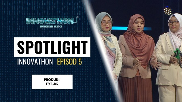 SPOTLIGHT Peserta - EP5 | Produk: Eye-DR | Innovathon Musim 2