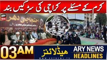 ARY News 3 AM Headlines | 29th Dec 2024 | Kurram Ke Maslay Par Karachi Ki Sarkain Band