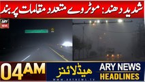 ARY News 4 AM Headlines | 29th Dec 2024 | Motorway mutadid maqamat par band