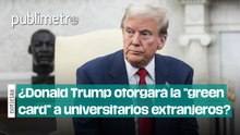 ¿Es cierto que Trump otorgará la “green card” a los graduados universitarios extranjeros?