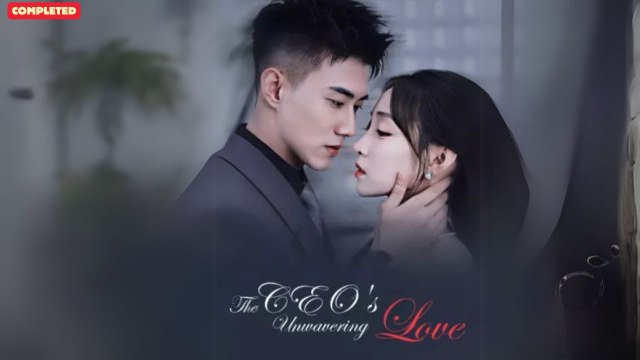 The CEO's Unwavering Love  (Chinese Drama English Subtitles ) Snackshort