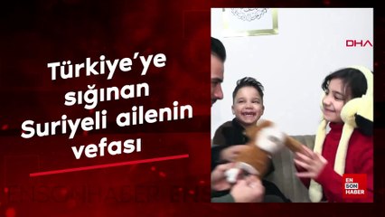 Türkiye'ye sığınan Suriyeli ailenin vefası