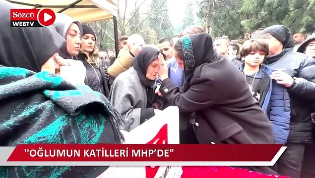 Anne Ateş: İlk gün söyledim yine söylüyorum, benim oğlumun katilleri MHP’de