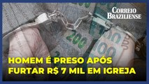 Homem arromba igreja e furta R$ 7 mil que seriam usados para pagar funcionários