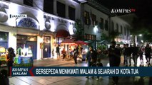 Keseruan Bersepeda Menikmati Malam dan Sejarah di Kota Tua