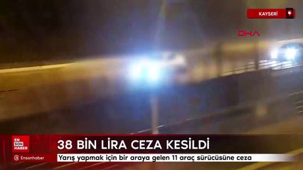 Kayseri'de yarış yapmak için bir araya gelen 11 araç sürücüsüne ceza