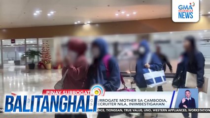 13 Pinay na ginawang surrogate mother sa Cambodia, naiuwi na sa Pilipinas; Recruiter nila, iniimbestigahan | Balitanghali