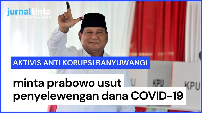 Aktivis Banyuwangi Minta Prabowo - KPK Usut Tuntas Kasus Dugaan Penyelewengan Dana COVID-19