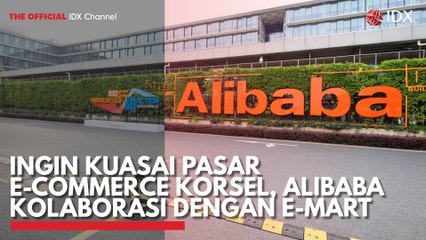 Ingin Kuasai Pasar E-Commerce Korsel, Alibaba Kolaborasi dengan E-Mart