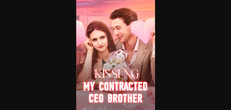 Kissing My Contracted CEO Brother | Full Movie Billionaire, Short Drama