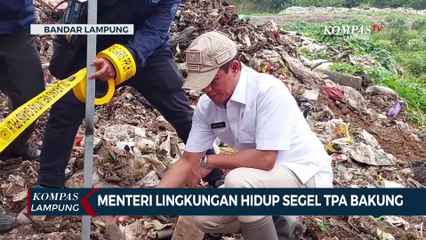 Menteri Lingkungan Hidup Segel TPA Bakung: Langgar Norma