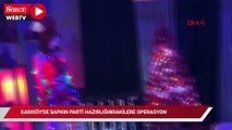 Kadıköy’de sapkın parti hazırlığındakilere operasyon