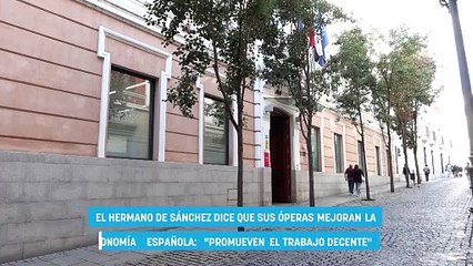 El hermano de Sánchez dice que sus óperas mejoran la economía española «Promueven el trabajo decente»