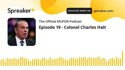 Episode 19 - Colonel Charles Halt.mp4