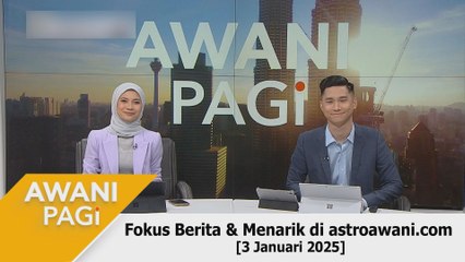 AWANI Pagi: Berita tumpuan & menarik di astroawani.com [3 Januari 2025]