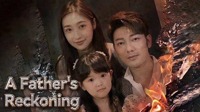 A Father’s Reckoning Chinese Drama Eng Sub