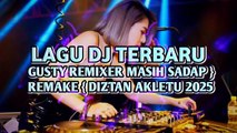 LAGU DJ TERBARU GUSTY REMIXER‼️MASIH SADAP _REMAKE_ DIZTAN AKLETU 2025