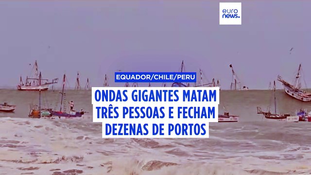 Ondas gigantes matam três pessoas e fecham portos no Equador, Chile e Peru
