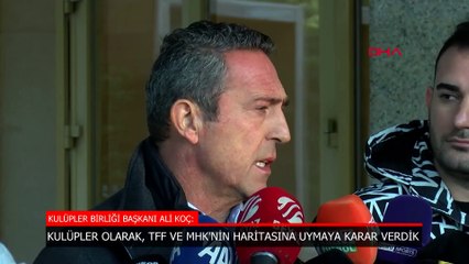Ali Koç: Kulüpler olarak bu yol haritasının bir parçası olmaya karar verdik